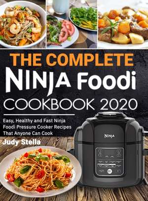 The Complete Ninja Foodi Cookbook 2020 de Judy Stella