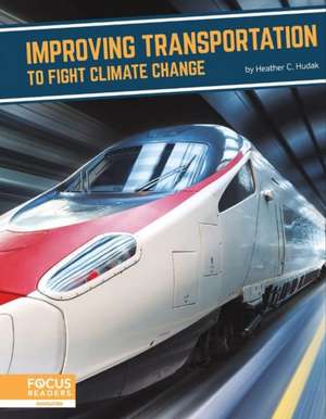 Improving Transportation to Fight Climate Change de Heather C. Hudak