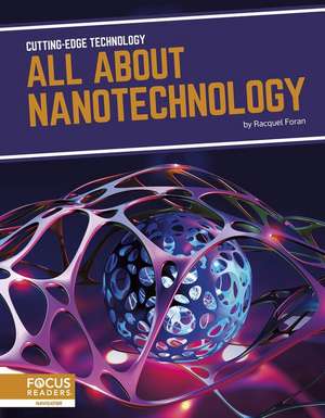 All about Nanotechnology de Racquel Foran