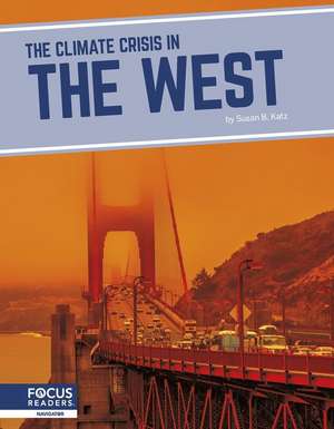 The Climate Crisis in the West de Susan B Katz