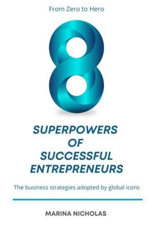 The 8 Superpowers of Successful Entrepreneurs de Marina Nicholas