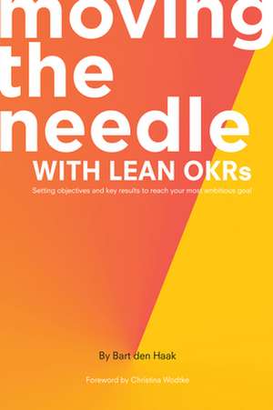 Moving the Needle With Lean OKRs de Bart Den Haak