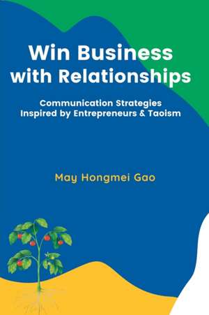 Win Business with Relationships de May Gao