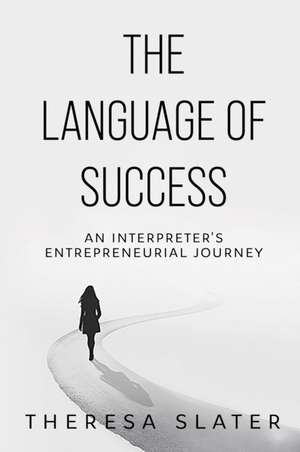 The Language of Success de Theresa Slater