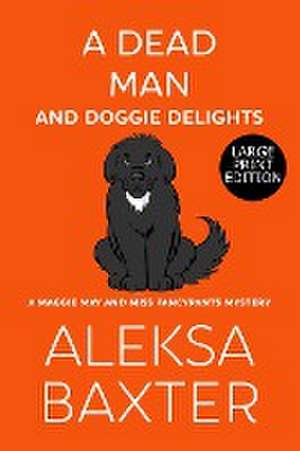 A Dead Man and Doggie Delights de Aleksa Baxter