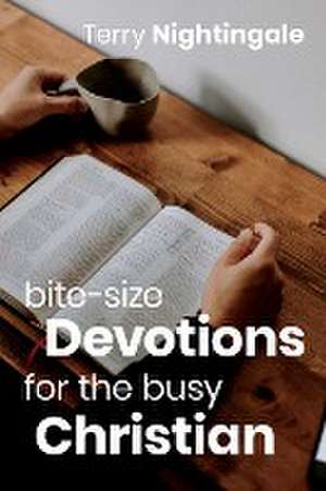 Bite-size Devotions for the Busy Christian de Terry Nightingale