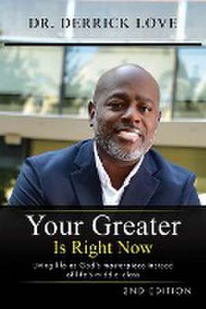 Your Greater is Right Now de Derrick Love