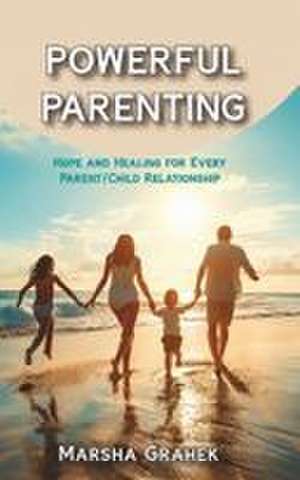 Powerful Parenting de Marsha Grahek
