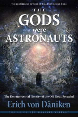 The Gods Were Astronauts: The Extraterrestrial Identity of the Old Gods Revealed de Erich Von Däniken