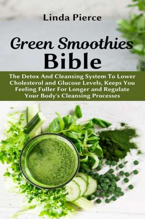 Green Smoothies Bible de Linda Pierce