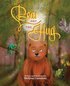 The Bear and the Hug de Melissa Cannioto