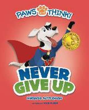 Paws and Think: Never Give Up de Miranda Mittleman