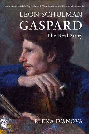 Leon Schulman Gaspard: The Real Story de Elena Ivanova