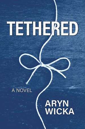 Tethered de Aryn Wicka