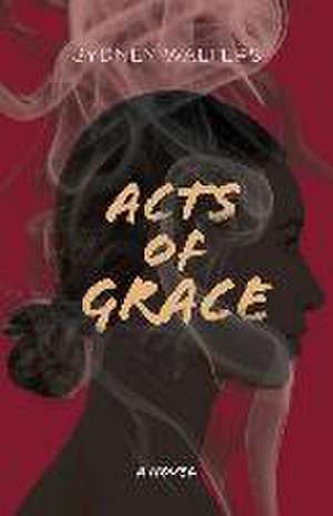 Acts of Grace de Sydney Walters