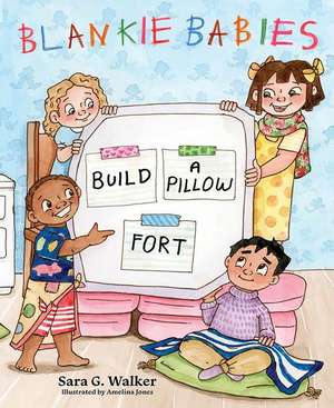 Blankie Babies: Build a Pillow Fort de Sara Walker