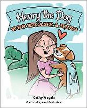 Henry the Dog Who Became a Her de Cathy Fragale