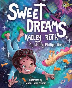 Sweet Dreams, Kailey Ruth de Macey Philips-Ross