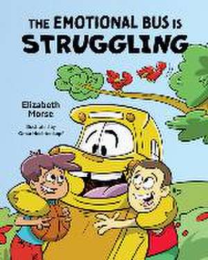 The Emotional Bus Is Struggling de Elizabeth Morse