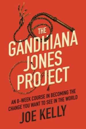 The Gandhiana Jones Project de Joe Kelly