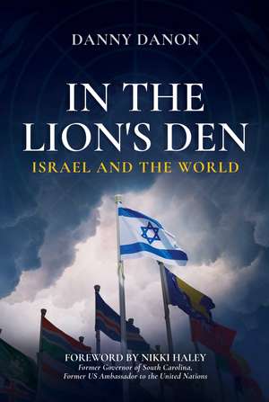 In the Lion's Den: Israel and the World de Danny Danon