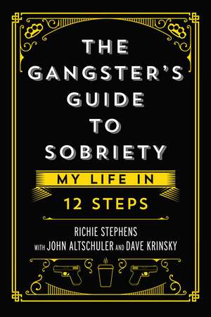 The Gangster's Guide to Sobriety: My Life in 12 Steps de Richie Stephens