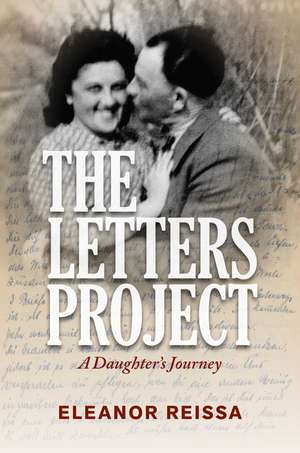 The Letters Project: A Daughter's Journey de Eleanor Reissa