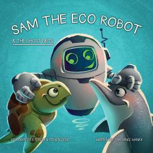 Sam the Eco Robot & the Ghost Nets de Thassanee Wanick