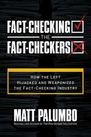 Fact-Checking the Fact-Checkers de Matt Palumbo