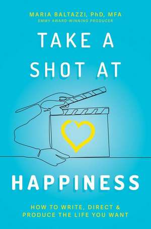 Take a Shot at Happiness de Maria Baltazzi