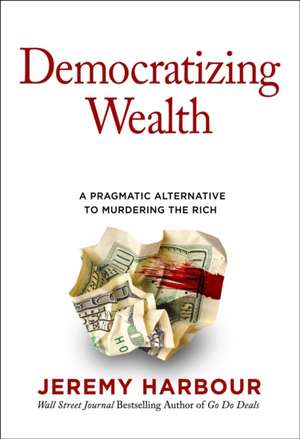 Democratizing Wealth de Jeremy Harbour