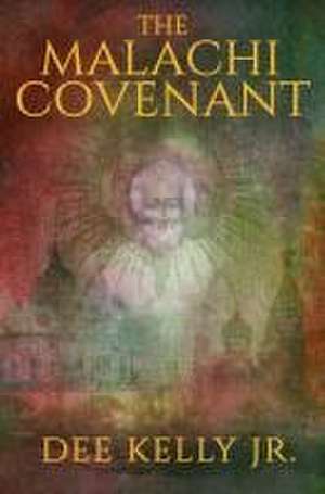 The Malachi Covenant de Dee Kelly