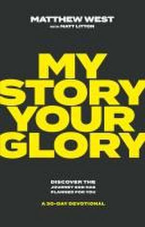 My Story, Your Glory: Discover the Journey God Has Planned for You -- A 30-Day Devotional de Matthew West