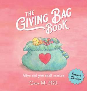 The Giving Bag Book, Second Edition de Cara M. Hill