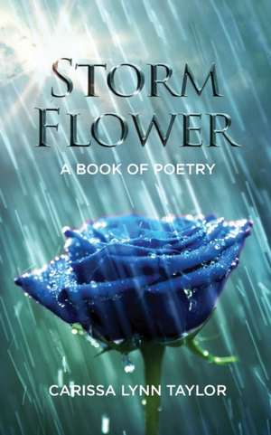 Storm Flower de Carissa Lynn Taylor