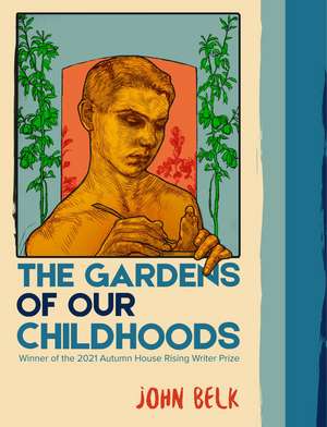 The Gardens of Our Childhoods de John Belk