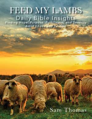 Feed My Lambs: Daily Bible Insights de Sam Thomas