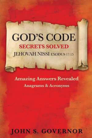 God's Code: Secrets Solved de John S. Governor