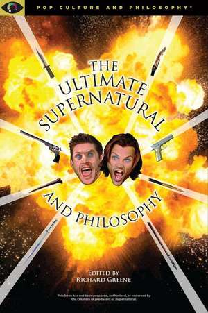 Ultimate Supernatural and Philosophy de Richard Greene