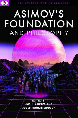 Asimov's Foundation and Philosophy de Josef Thomas Simpson