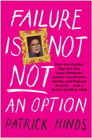 Failure Is Not NOT an Option de Patrick Hinds