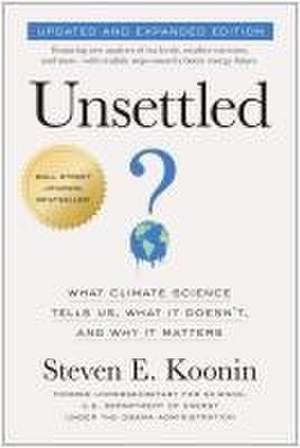 Unsettled (Updated and Expanded Edition) de Steven E Koonin