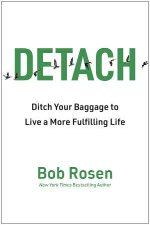 Detach: Ditch Your Baggage to Live a More Fulfilling Life de Bob Rosen