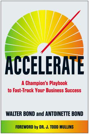 Accelerate: A Champion's Playbook to Fast-Track Your Business Success de Walter Bond