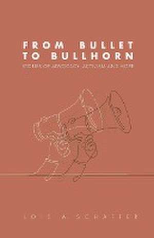 From Bullet to Bullhorn de Lois Schaffer