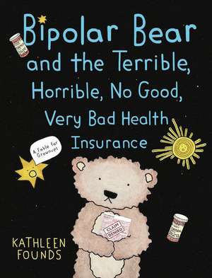 Bipolar Bear and the Terrible, Horrible, No Good – A Fable for Grownups de Kathleen Founds