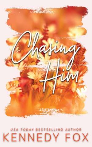 Fox, K: Chasing Him - Alternate Special Edition Cover