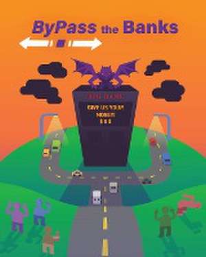 BYPASS THE BANKS de Jack Flynn