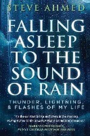 FALLING ASLEEP TO THE SOUND OF RAIN de Steve Ahmed