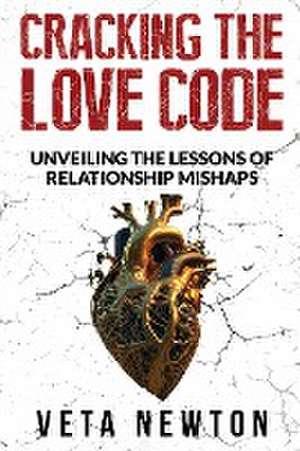 Cracking the Love Code de Veta Newton